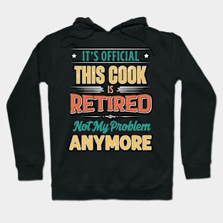 Cook Retirement Funny Retired Not My Problem Anymore Hoodie